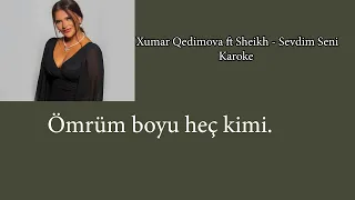 Karoke Xumar Qedimova ft Sheikh - Sevdim Seni karaoke