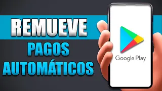 Cómo Quitar Pagos Automáticos En Google Play