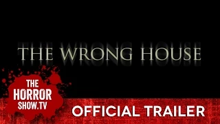 THE WRONG HOUSE (TheHorrorShow.TV Trailer)