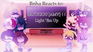 Boku no hero academia Reacts To: BAKUGOU [AMV] | Light ‘Em Up  || Gacha Club || Lazy ||