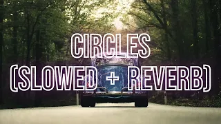 Circles - Post Malone (slowed + reverb / tiktok remix) with lyrics