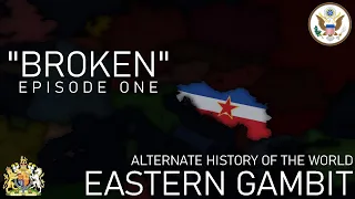 Eastern Gambit - Alternate History of the World | Episode One: "Broken"