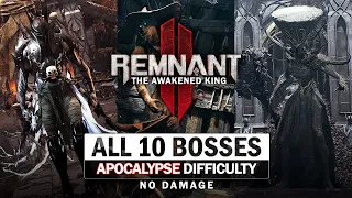Remnant 2 The Awakened King - All 10 Bosses (Apocalypse / No Damage) [All Main, Mini & Alternates]