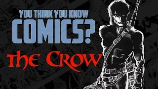 The Crow - You Think You Know Comics?