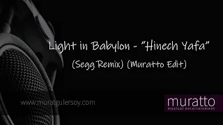 Light In Babylon - Hinech Yafa (SEGG Remix) (Muratto Edit)