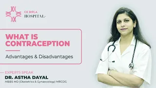 What Is Contraception: Advantages and Disadvantages by Dr. Astha Dayal | CK Birla Hospital