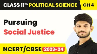 Class 11 Political Science Chapter 4 | Pursuing Social Justice - Social Justice