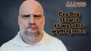 CNN [#313] Czy Bóg stawia za wysokie wymagania?