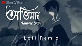 Oviman (অভিমান) [Lofi+Reverb] Tanveer Evan | Piran Khan | Ami Parini Tomake Apon Kore Rakhte | Lofi