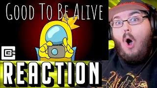 Good To Be Alive - Among Us Song (Made By CG5) #AmongUs REACTION!!!