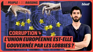 CORRUPTION : L'UNION EUROPÉENNE EST-ELLE GOUVERNÉE PAR LES LOBBIES ?
