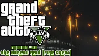 GTA V (PC) Mission #68 - The Bureau Raid [Fire Crew - Gold Medal]