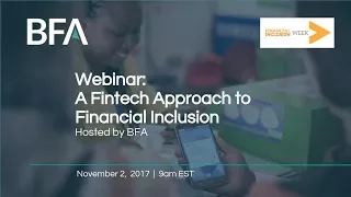 A Fintech Approach to Financial Inclusion - A BFA Webinar