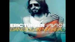 Avicii vs. Eric Turner - Dancing in My Head (Tom Hangs Remix)