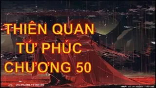 Thiên quan tứ phúc [ tác giả: Mặc Hương Đồng Khứu ] - chương 50