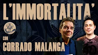 L'IMMORTALITÀ con CORRADO MALANGA