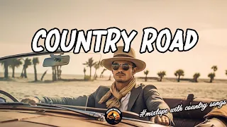 COUNTRY ROAD MUSIC 🎧 Top 50 Chillest Country Hits of All Time - The Can't-miss Playlist
