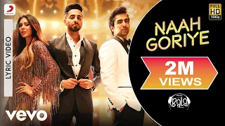 Naah Goriye Lyric Video - Bala|Aayushmann,Harrdy,Sonam|Swasti Mehul|B Praak|Jaani