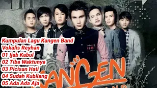 Kangen Band Vokalis Reyhan #ijabkabul #picisanhati #tibawaktunya #sudahkubilang #adadaaja #fullalbum