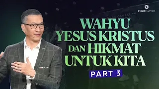 Wahyu Yesus Kristus & Hikmat Untuk Kita (Part 3) - Ps. Philip Mantofa (Official Philip Mantofa)