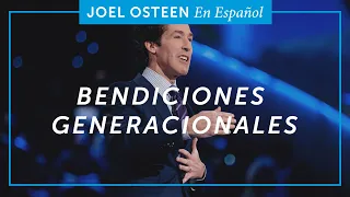 Bendiciones generacionales | Joel Osteen