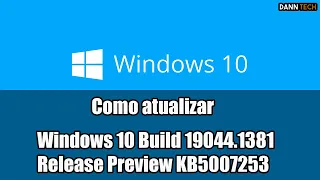 Windows 10 21H2 Build 19044.1381 Release Preview KB5007253 - Atualize já!