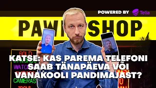 Katse: kas parema telefoni saab tänapäeva või vanakooli pandimajast?