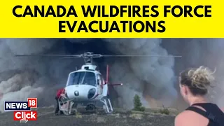 Canada Wildfire News | Canada Government Evacuates Several Residents As Wildfire Approach | N18V