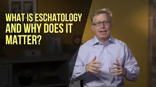 What Is Eschatology and Why Does It Matter?