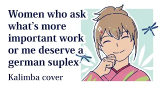 Women who ask what's more important work or me deserve a german suplex - Gintama 🎵 Kalimba Cover