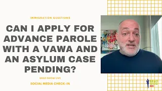 Can I Apply For Advance Parole With A VAWA And An Asylum Case Pending?