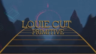 Louie Cut - Primitive (Music Video)
