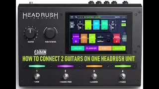 HOW TO CONNECT 2 GUITARS ON ONE HEADRUSH UNIT
