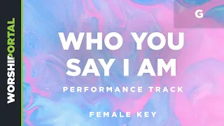 Who You Say I Am - Female Key - G - Performance Track