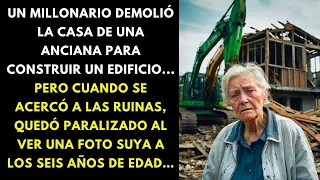 UN MILLONARIO DEMOLIÓ LA CASA DE UNA ANCIANA PARA CONSTRUIR UN EDIFICIO... PERO CUANDO SE ACERCÓ...