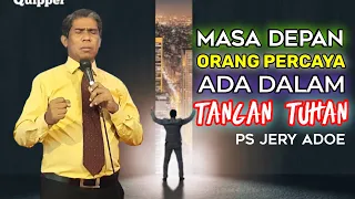 Pdt Jery Adoe Khotbah Kristen MASA DEPAN YANG PENUH HARAPAN ITU ADA DAN BUKAN SEKEDAR KHAYALAN