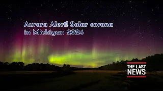 Aurora Alert! Solar corona in Michigan 2024