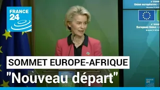 Relations Europe-Afrique : un "excellent sommet" qui scelle un "nouveau départ" • FRANCE 24