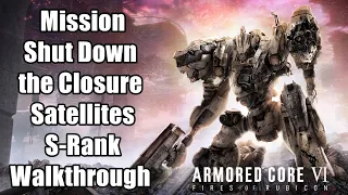 Mission Shut Down the Closure Satellites - S-Rank Walkthrough | Armored Core 6