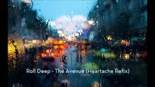 Roll Deep - The Avenue (Heartache Refix)