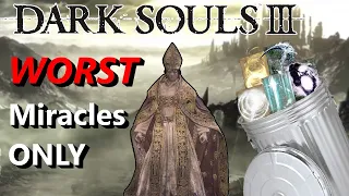 Can you beat Dark Souls 3 using ONLY the "WORST" miracles?