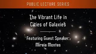 The Vibrant Life in Cities of Galaxies