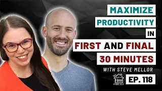Maximize Productivity in First and Final 30 minutes with Steve M - Yes I Work From Home Podcast #118