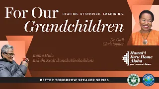 2024 Hawaiʻi Kuʻu Home Aloha Summit Keynote - For Our Grandchildren: Healing. Restoring. Imagining.