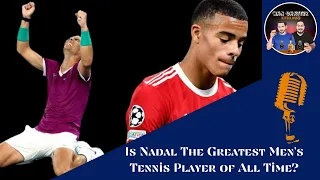 Is Rafael Nadal The Greatest Men's Tennis Player of All Time?