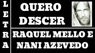 QUERO DESCER - RAQUEL MELLO E NANI AZEVEDO - LETRA (ALL 88)