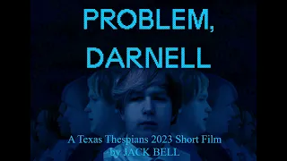 Problem, Darnell - Texas Thespians 2023 Short Film