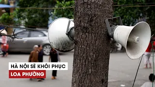 Hà Nội lên kế hoạch khôi phục loa phường