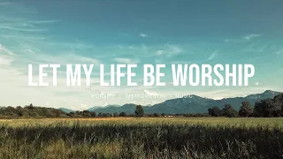 Let My Life Be Worship - Bethel Music | Instrumental worship | Prayer Music | Piano+Pad