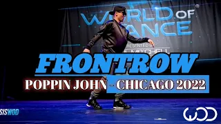 Poppin John | World of Dance (WOD)  FrontRow | CHICAGO - 2022 "Must Watch"